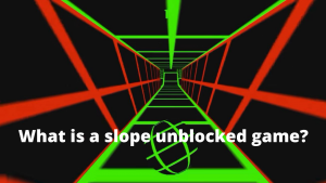 What is a slope unblocked game?