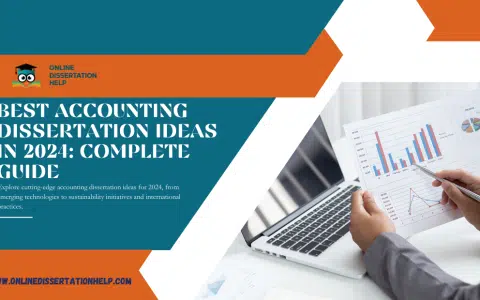 Best Accounting Dissertation Ideas in 2024: Complete Guide